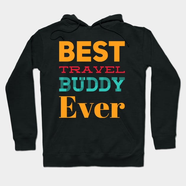 Best travel buddy ever best gift for your bestie traveler Hoodie by BoogieCreates